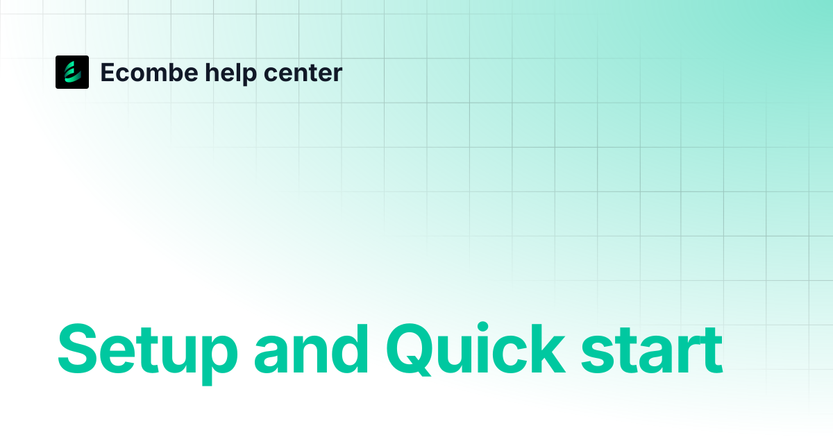 Setup and Quick start | Ecombe help center